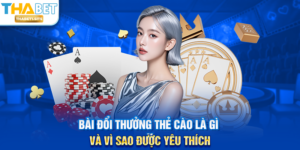 Bài Đổi Thưởng Thẻ Cào là gì và vì sao được yêu thích