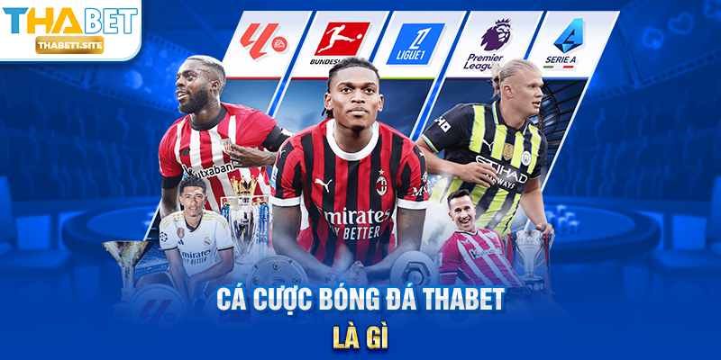 Cá Cược Bóng Đá THABET là gì?