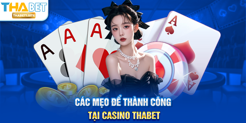 Các mẹo để thành công tại Casino THABET