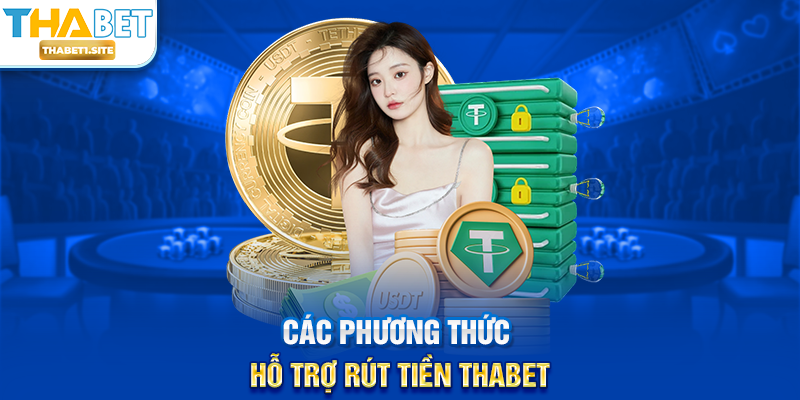Các phương thức hỗ trợ Rút Tiền THABET