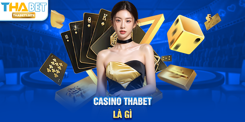 Casino THABET là gì?
