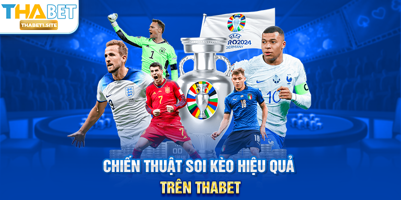 Chiến thuật soi kèo hiệu quả trên THABET