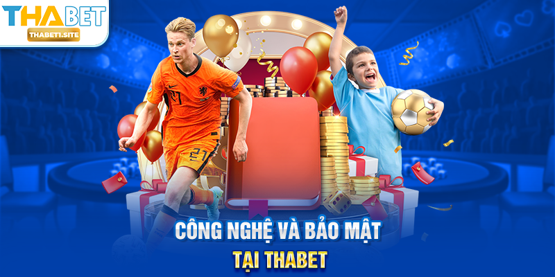 Công nghệ và bảo mật tại THABET