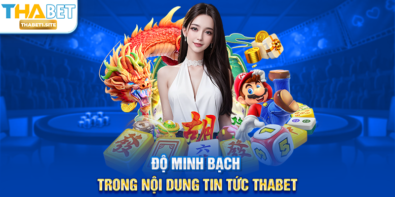 Độ minh bạch trong nội dung Tin Tức THABET
