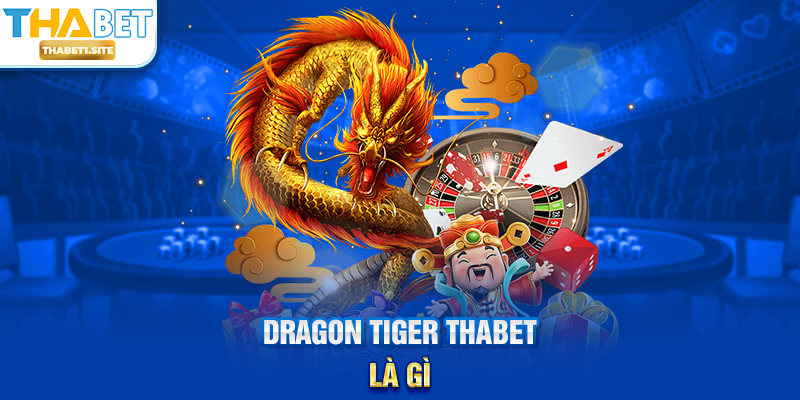 Dragon Tiger THABET là gì?