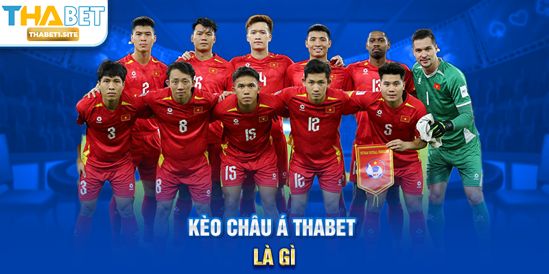 Kèo Châu Á THABET là gì?