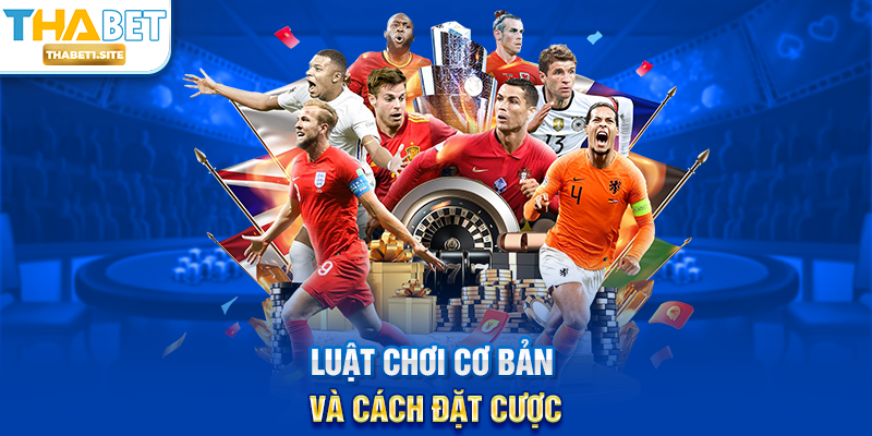 Luật chơi cơ bản và cách đặt cược