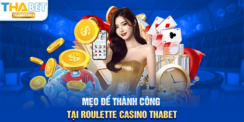 Mẹo để thành công tại Roulette Casino THABET