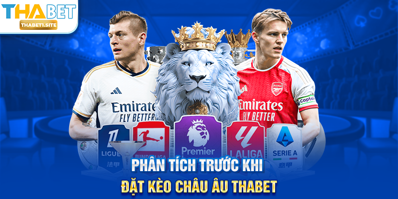 Phân tích trước khi đặt Kèo Châu Âu THABET