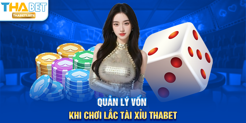 Quản lý vốn khi chơi Lắc Tài Xỉu THABET