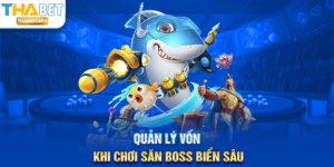 Quản lý vốn khi chơi Săn Boss Biển Sâu