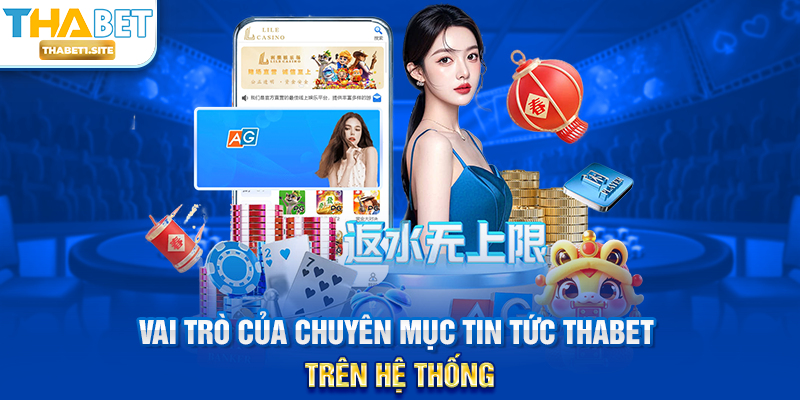 Vai trò của chuyên mục Tin Tức THABET trên hệ thống